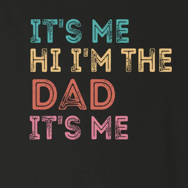 Fathers Day Its Me Hi Im The Dad Its Me Toddler Long Sleeve Shirt