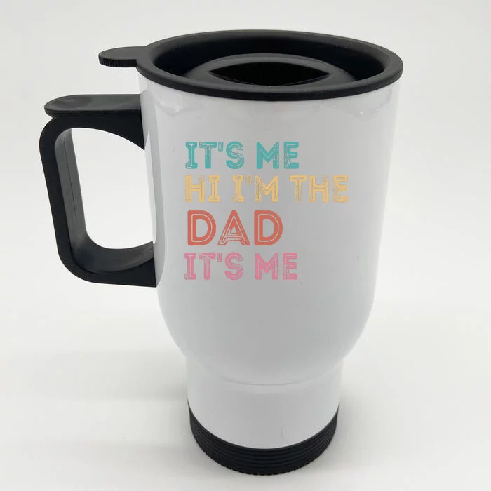 Fathers Day Its Me Hi Im The Dad Its Me Front & Back Stainless Steel Travel Mug