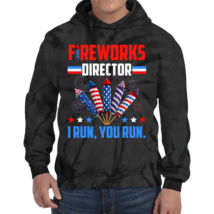 Fireworks Director If I Run You Run 4th Of July Patriotic Tie Dye Hoodie