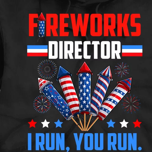 Fireworks Director If I Run You Run 4th Of July Patriotic Tie Dye Hoodie