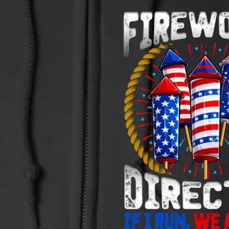 Fireworks Director If I Run We All Run US 4th Of July Full Zip Hoodie