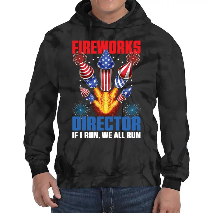 Fireworks Director If I Run We All Run US 4th Of July Tie Dye Hoodie