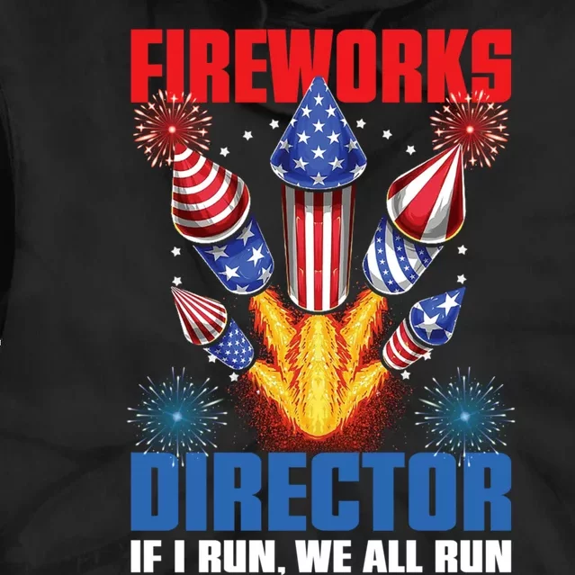 Fireworks Director If I Run We All Run US 4th Of July Tie Dye Hoodie