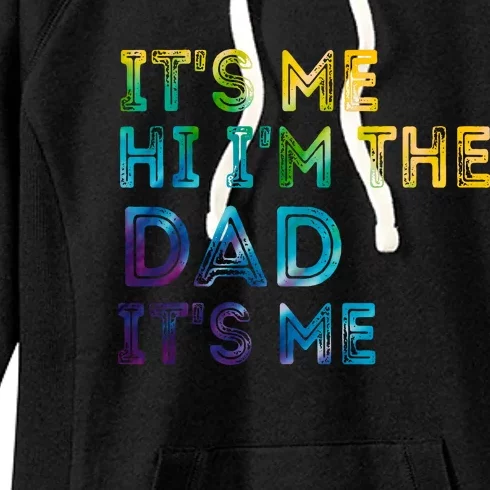 Fathers Day Its Me Hi Im The Dad Its Me Women's Fleece Hoodie