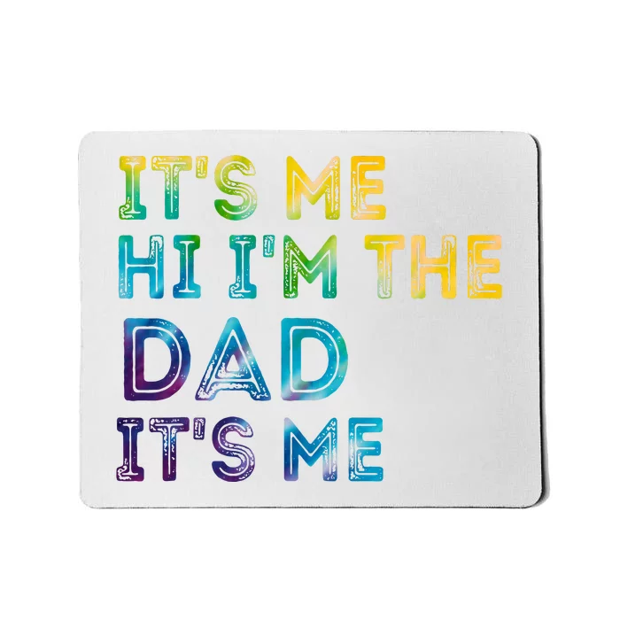 Fathers Day Its Me Hi Im The Dad Its Me Mousepad