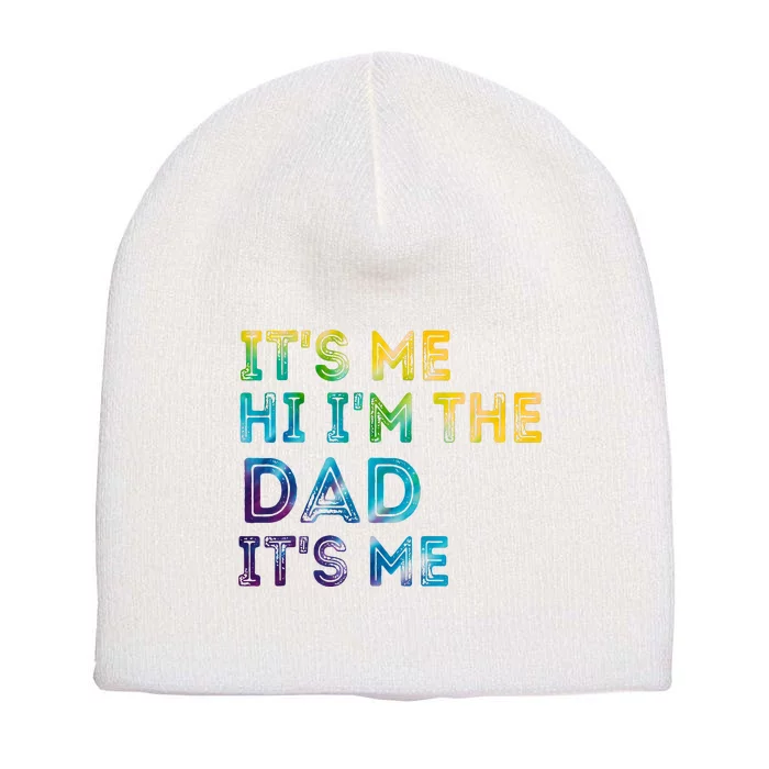 Fathers Day Its Me Hi Im The Dad Its Me Short Acrylic Beanie