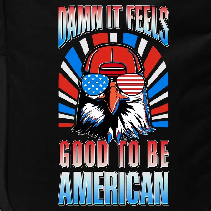 Funny Damn It Feels Good To Be American Eagle 4th Of July Impact Tech Backpack