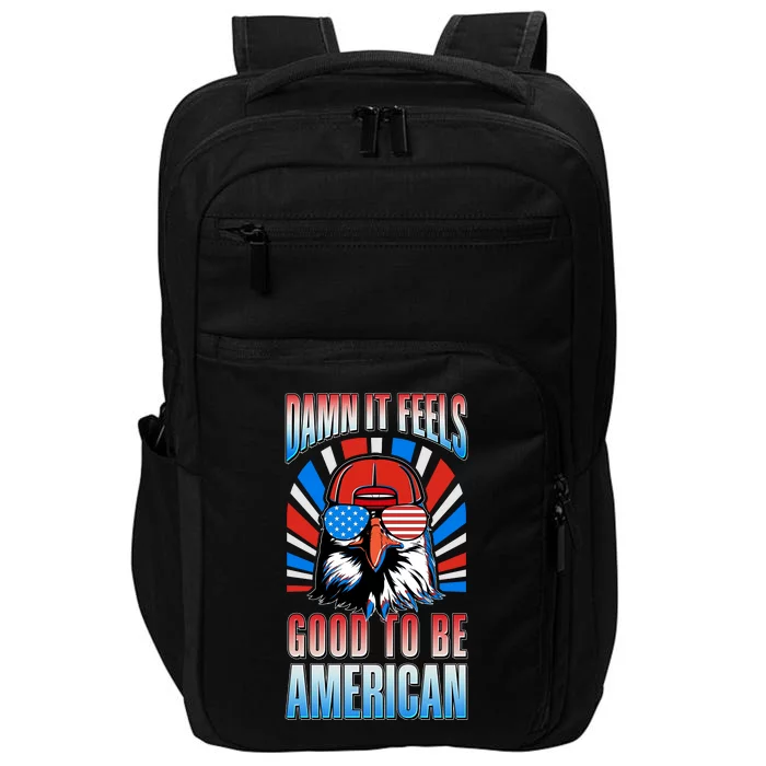 Funny Damn It Feels Good To Be American Eagle 4th Of July Impact Tech Backpack