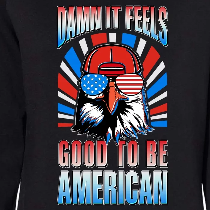 Funny Damn It Feels Good To Be American Eagle 4th Of July Womens California Wash Sweatshirt