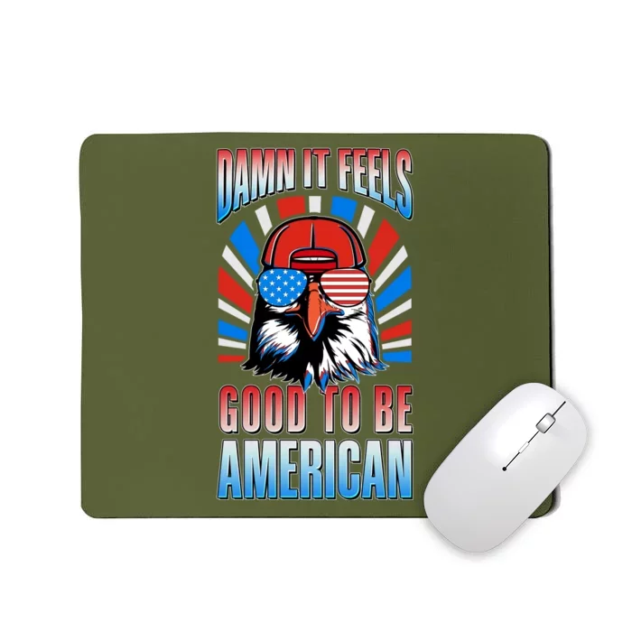 Funny Damn It Feels Good To Be American Eagle 4th Of July Mousepad