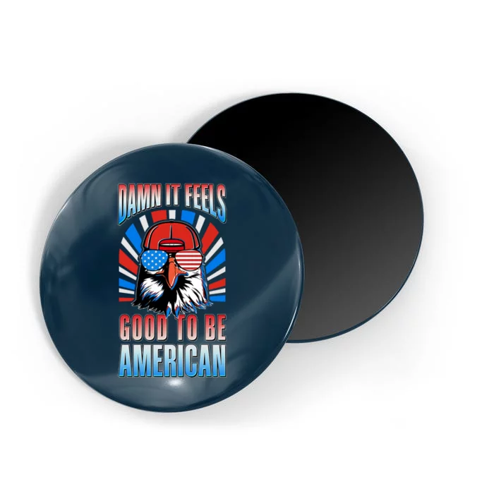 Funny Damn It Feels Good To Be American Eagle 4th Of July Magnet