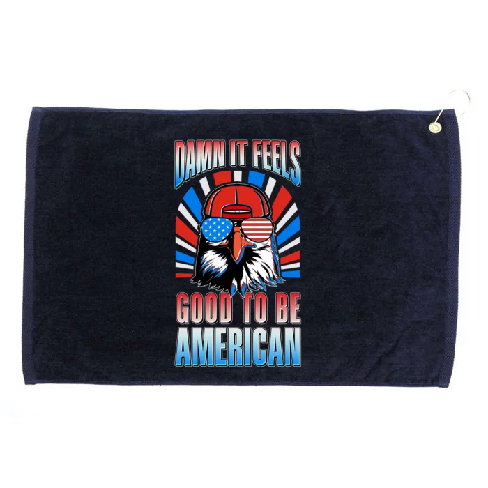 Funny Damn It Feels Good To Be American Eagle 4th Of July Grommeted Golf Towel