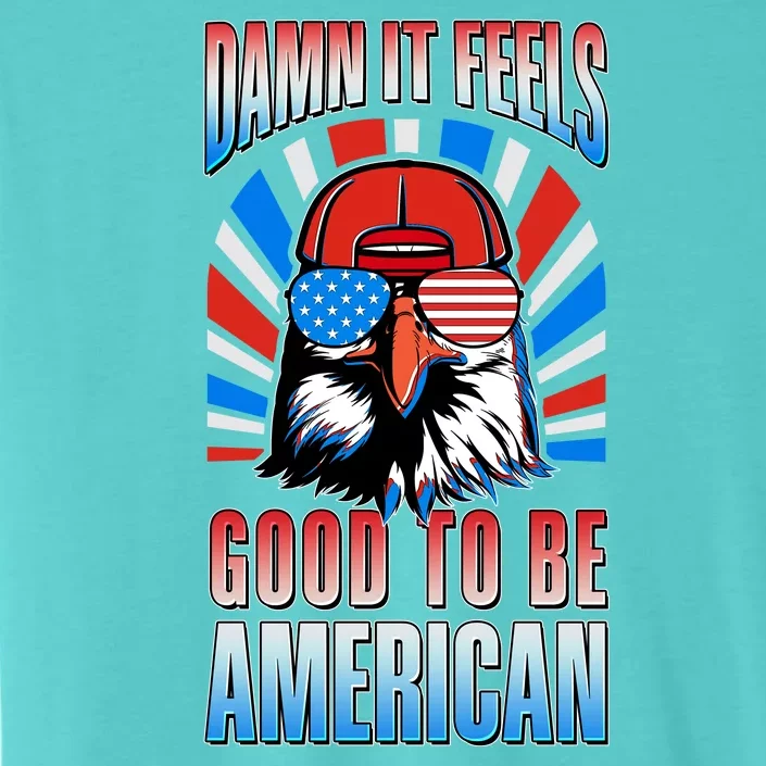 Funny Damn It Feels Good To Be American Eagle 4th Of July ChromaSoft Performance T-Shirt