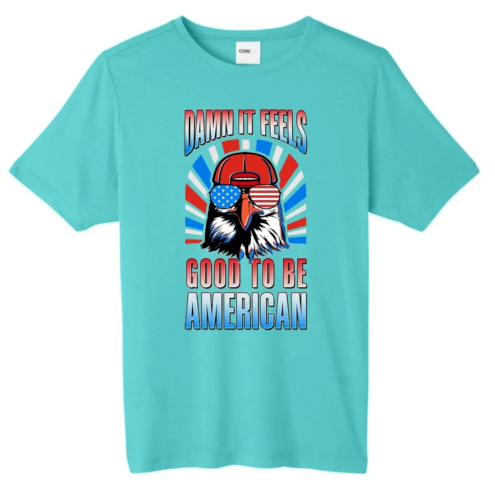 Funny Damn It Feels Good To Be American Eagle 4th Of July ChromaSoft Performance T-Shirt