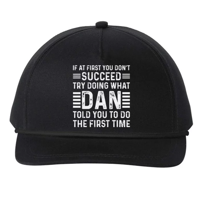 Funny Dan If At First You DonT Succeed Try Doing What Dan Snapback Five-Panel Rope Hat