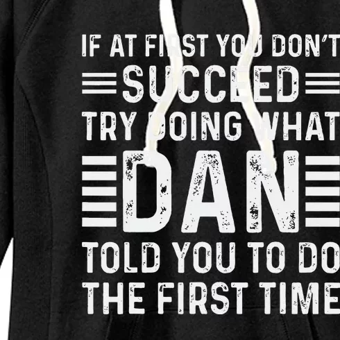 Funny Dan If At First You DonT Succeed Try Doing What Dan Women's Fleece Hoodie