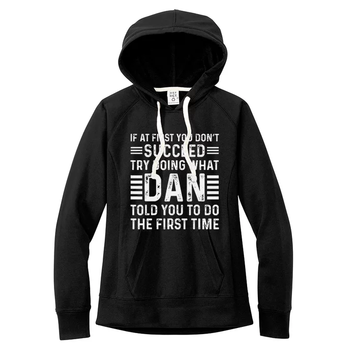 Funny Dan If At First You DonT Succeed Try Doing What Dan Women's Fleece Hoodie