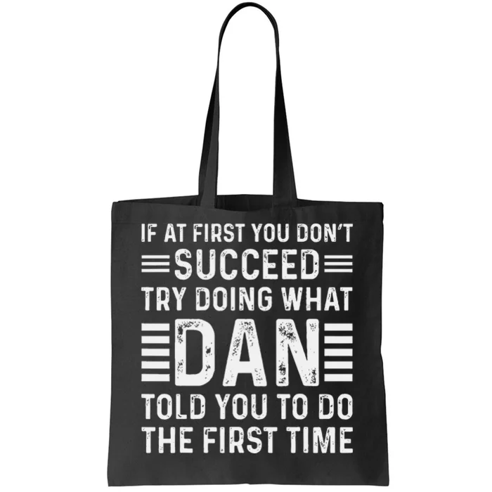 Funny Dan If At First You DonT Succeed Try Doing What Dan Tote Bag