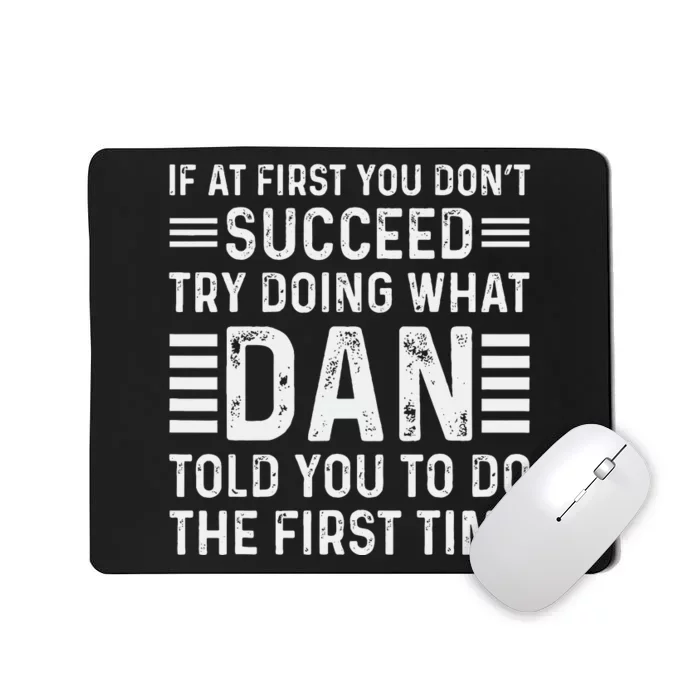 Funny Dan If At First You DonT Succeed Try Doing What Dan Mousepad