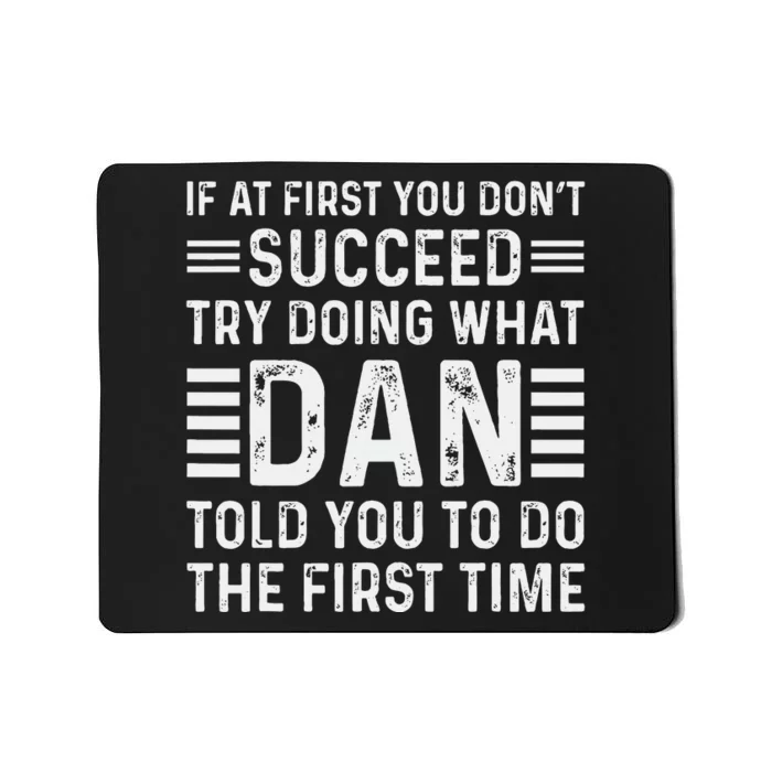 Funny Dan If At First You DonT Succeed Try Doing What Dan Mousepad