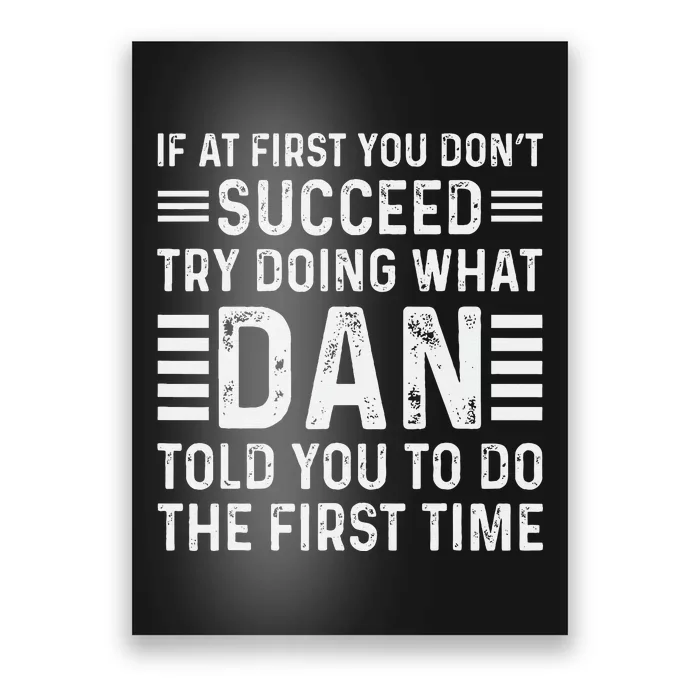 Funny Dan If At First You DonT Succeed Try Doing What Dan Poster