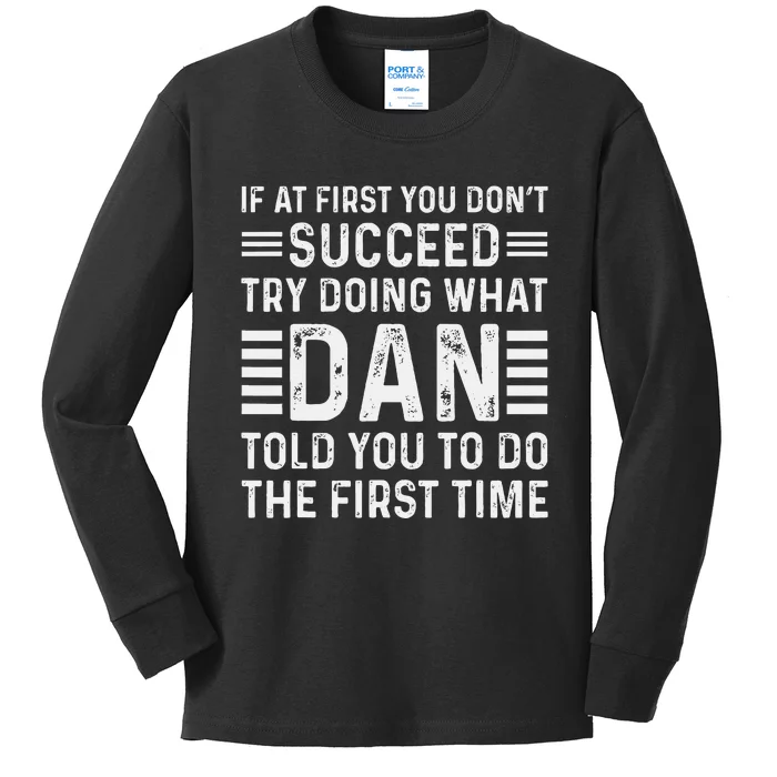 Funny Dan If At First You DonT Succeed Try Doing What Dan Kids Long Sleeve Shirt