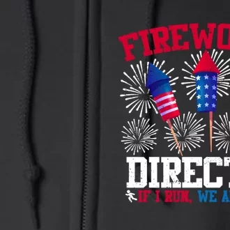 Fireworks Director If I Run We All Run US 4th Of July Full Zip Hoodie