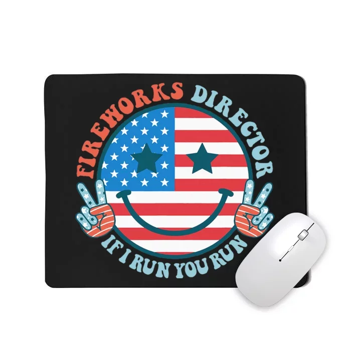 Fireworks Director If I Run You Run Funny 4th Of July Mousepad