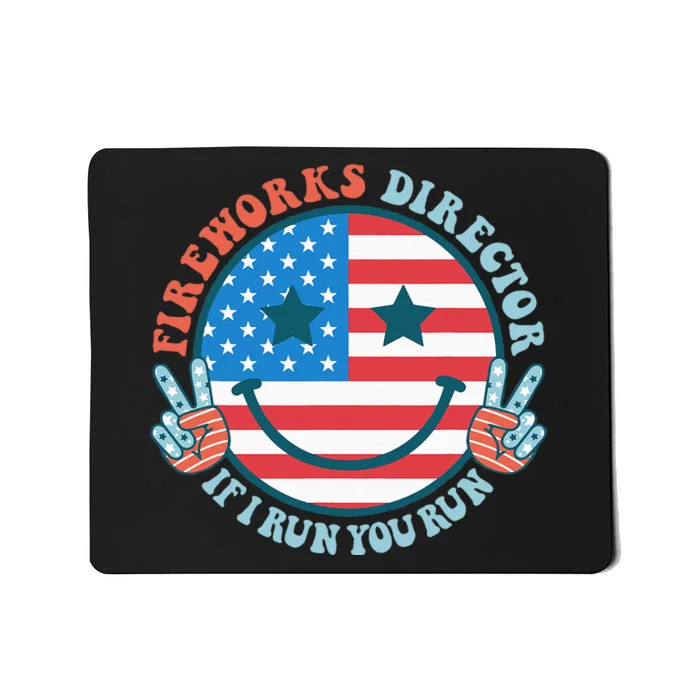 Fireworks Director If I Run You Run Funny 4th Of July Mousepad