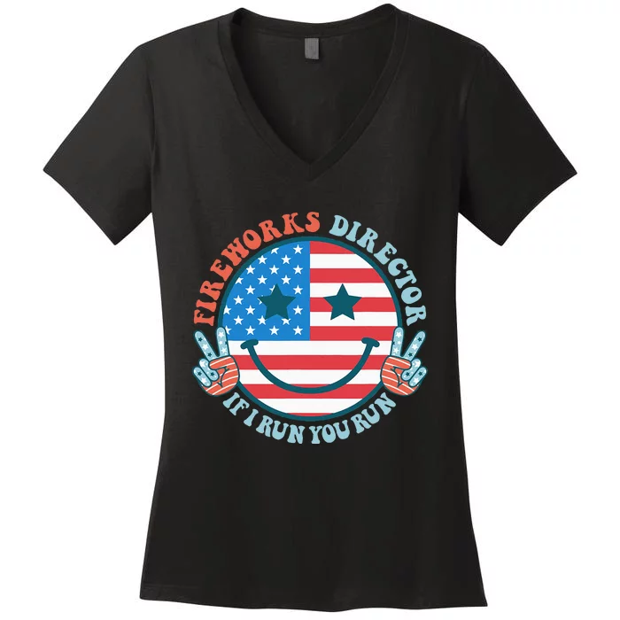 Fireworks Director If I Run You Run Funny 4th Of July Women's V-Neck T-Shirt