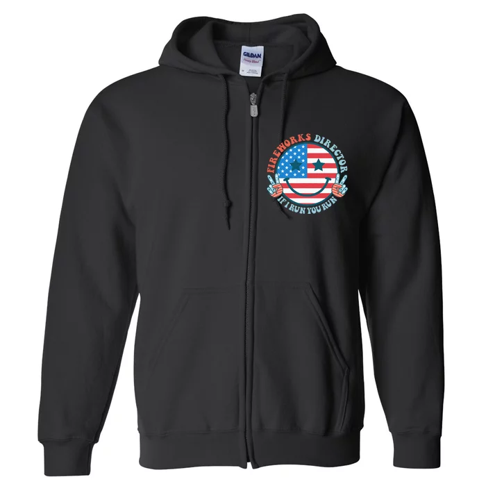 Fireworks Director If I Run You Run Funny 4th Of July Full Zip Hoodie