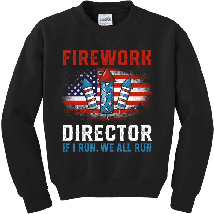 Fireworks Director If I Run We All Run US 4th Of July Kids Sweatshirt