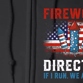 Fireworks Director If I Run We All Run US 4th Of July Full Zip Hoodie