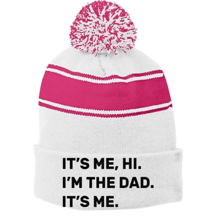 Fathers Day Its Me Hi Im The Dad Its Me Stripe Pom Pom Beanie