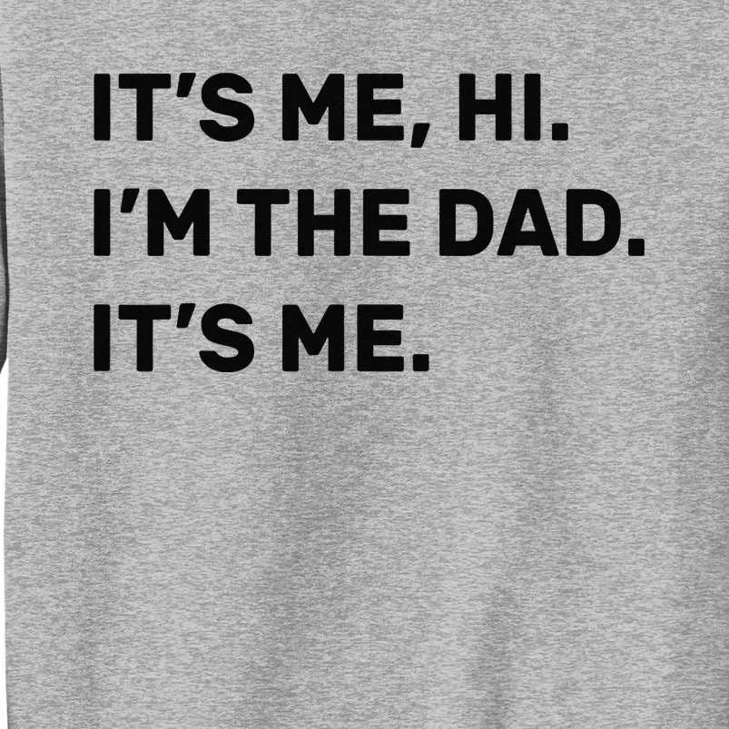 Fathers Day Its Me Hi Im The Dad Its Me Sweatshirt