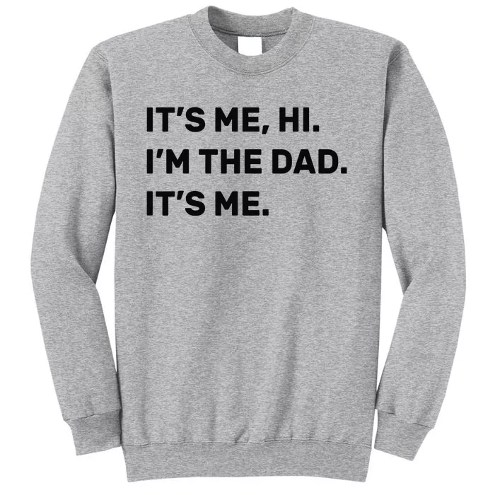 Fathers Day Its Me Hi Im The Dad Its Me Sweatshirt