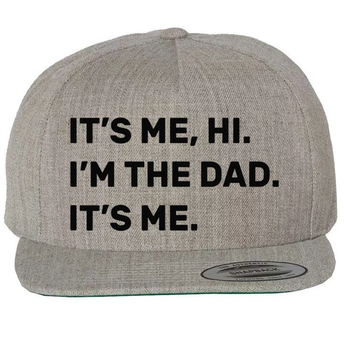 Fathers Day Its Me Hi Im The Dad Its Me Wool Snapback Cap