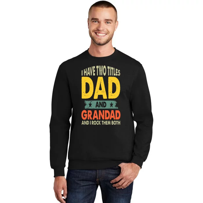 Fathers Day I Have Two Titles Dad And Grandad Grandpa Sweatshirt