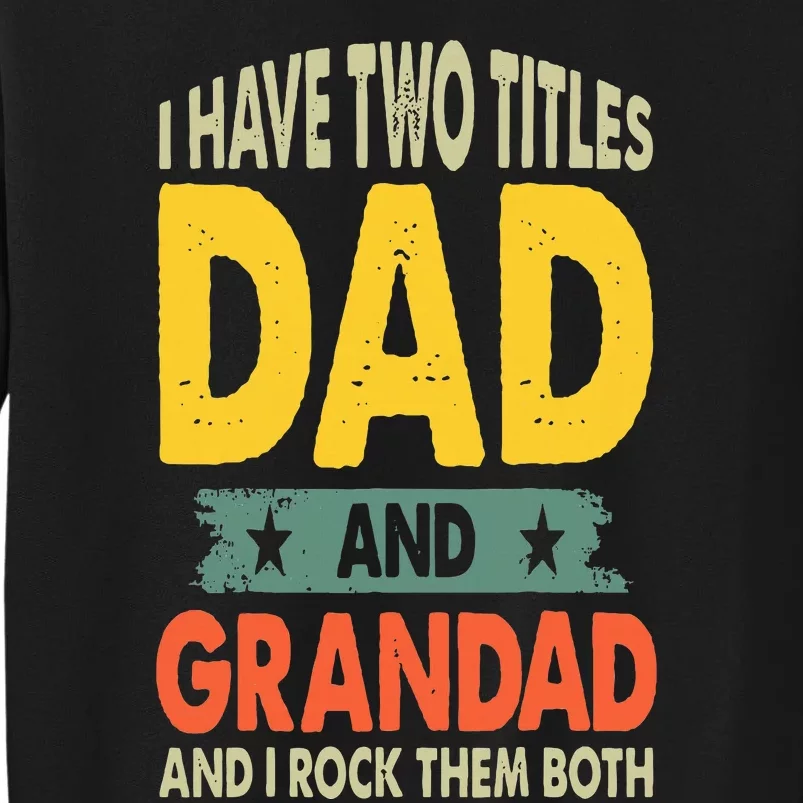 Fathers Day I Have Two Titles Dad And Grandad Grandpa Sweatshirt