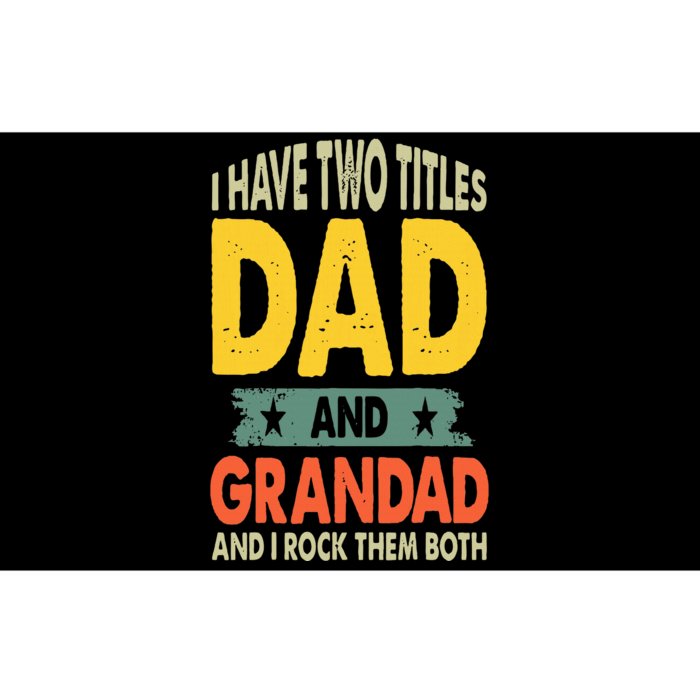 Fathers Day I Have Two Titles Dad And Grandad Grandpa Bumper Sticker