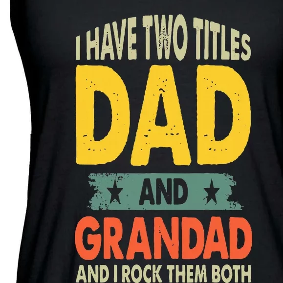 Fathers Day I Have Two Titles Dad And Grandad Grandpa Ladies Essential Flowy Tank