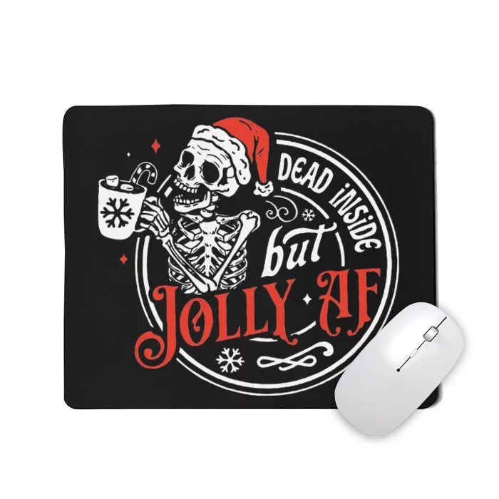 Funny Dead Inside But Jolly Af Dead Inside Jolly Skeleton Christmas Mousepad