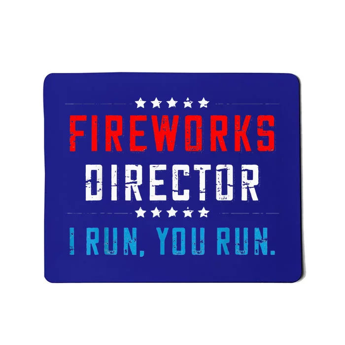 Fireworks Director If I Run You Run Mousepad