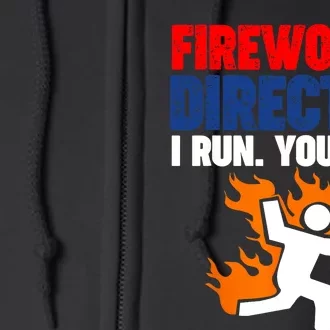 Fireworks Director I Run You Run Full Zip Hoodie