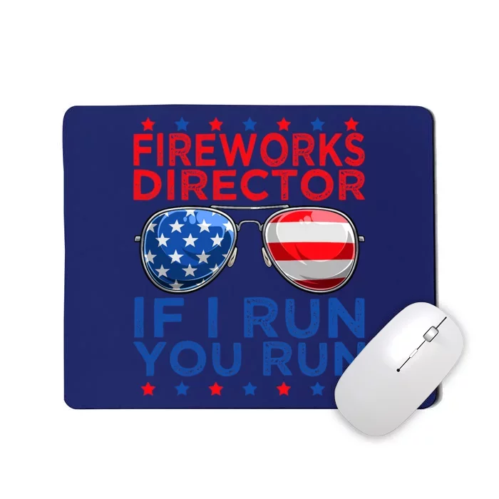 Fireworks Director If I Run You Run American 4th Of July America Flag Mousepad