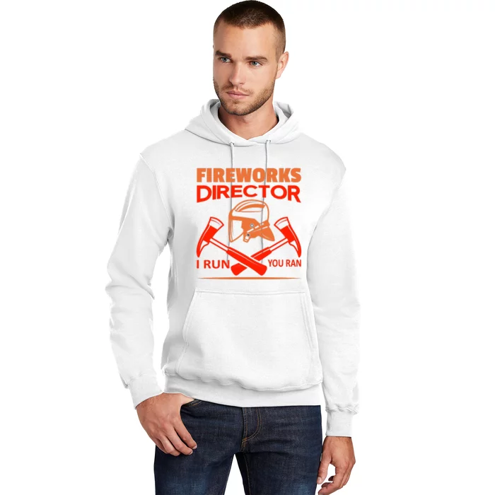 Fireworks Director I Run You Run Hoodie