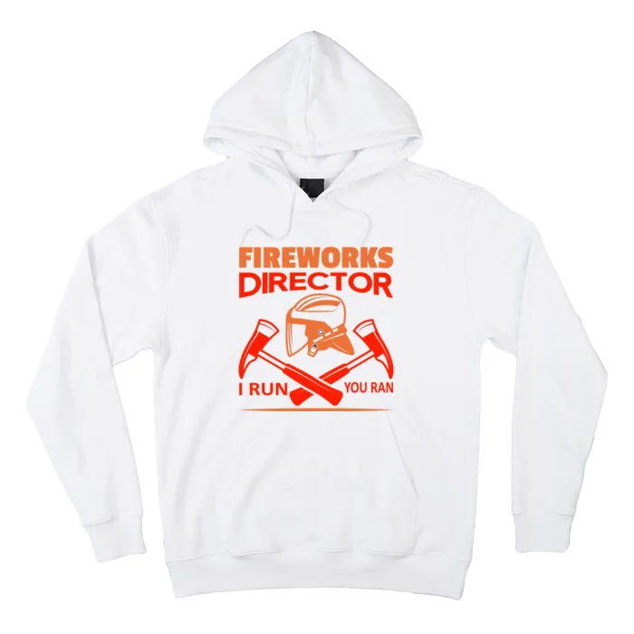 Fireworks Director I Run You Run Hoodie