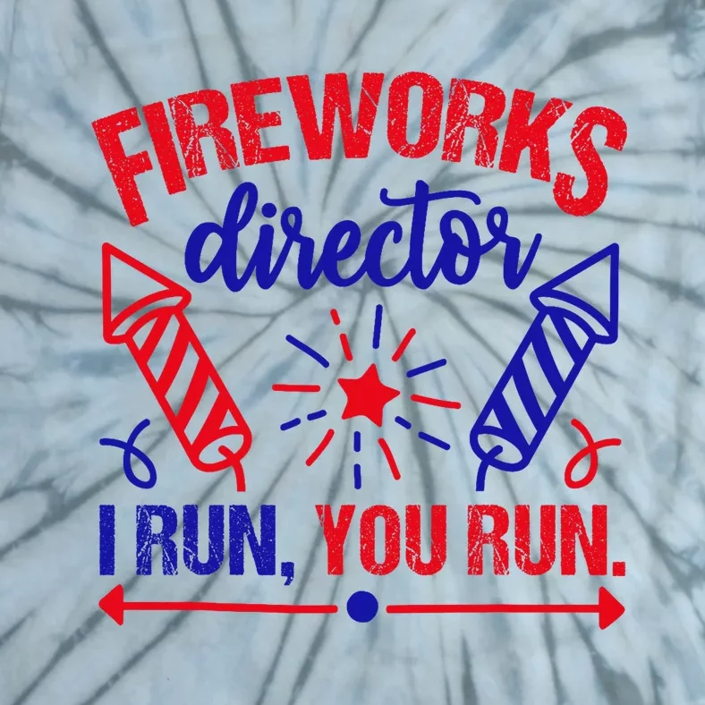 Fireworks Director I Run You Run 4th Of July Usa Tie-Dye T-Shirt