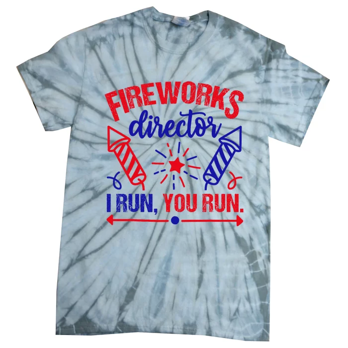 Fireworks Director I Run You Run 4th Of July Usa Tie-Dye T-Shirt