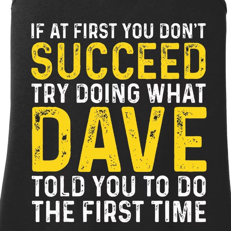 Funny Dave If At First You DonT Succeed Try Doing What Dave Ladies Essential Tank